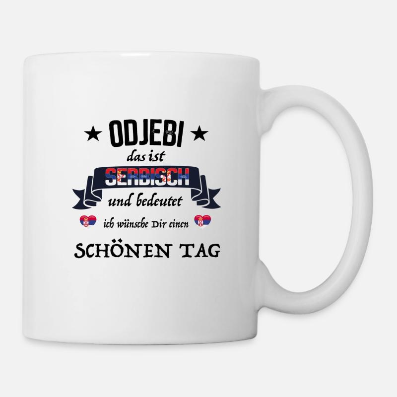 Odjebi wünsche schönen Tag serbisch Serbien - Tasse - Weiß