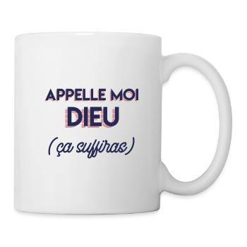 Appelle moi dieu (ça suffiras) - Mug blanc - blanc - Droite