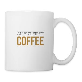 Ok But First Coffee Saying - Mug - white - Right