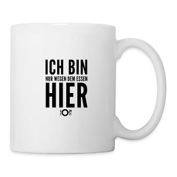 Ich bin nur wegen dem Essen hier - Tasse - Weiß - Rechts