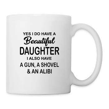 Beautiful Daughter - Gun, Shovel, Alibi - Tasse - Weiß - Rechts