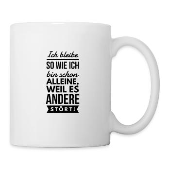 Ich bleibe so wie ich bin Spruch Tshirt - Tasse - Weiß - Rechts