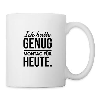 Genug Montag für heute Spruch Tshirt - Tasse - Weiß - Rechts