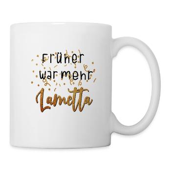 Lustiges Früher war mehr Lametta Party Geschenk - Tasse - Weiß - Rechts
