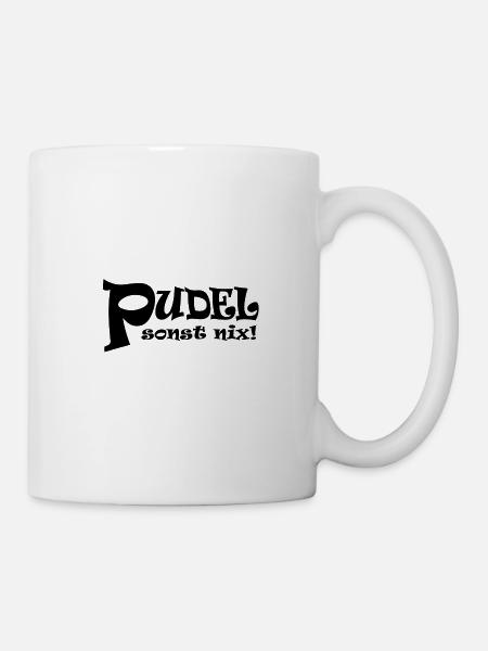 Pudel - sonst nix! - Tasse - Weiß