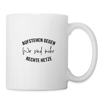 aufstehen gegen rechte hetze - Tasse - Weiß - Rechts