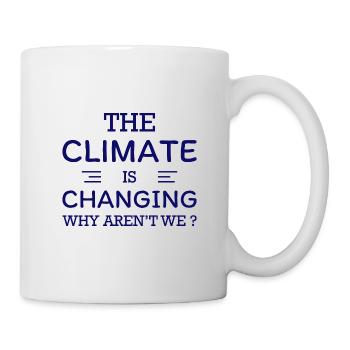 The Climate Is Changing - Why Aren`t We? - Mug - white - Right