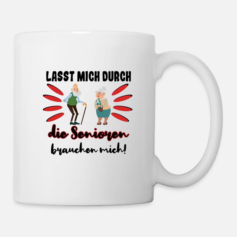 Lasst mich durch die Senioren brauchen mich - Tasse - Weiß