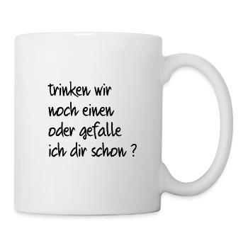 trinken wir noch einen oder gefalle ich dir schon? - Tasse - Weiß - Rechts