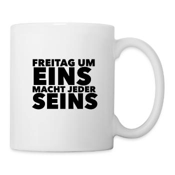 Freitag um eins macht jeder seins - Tasse - Weiß - Rechts
