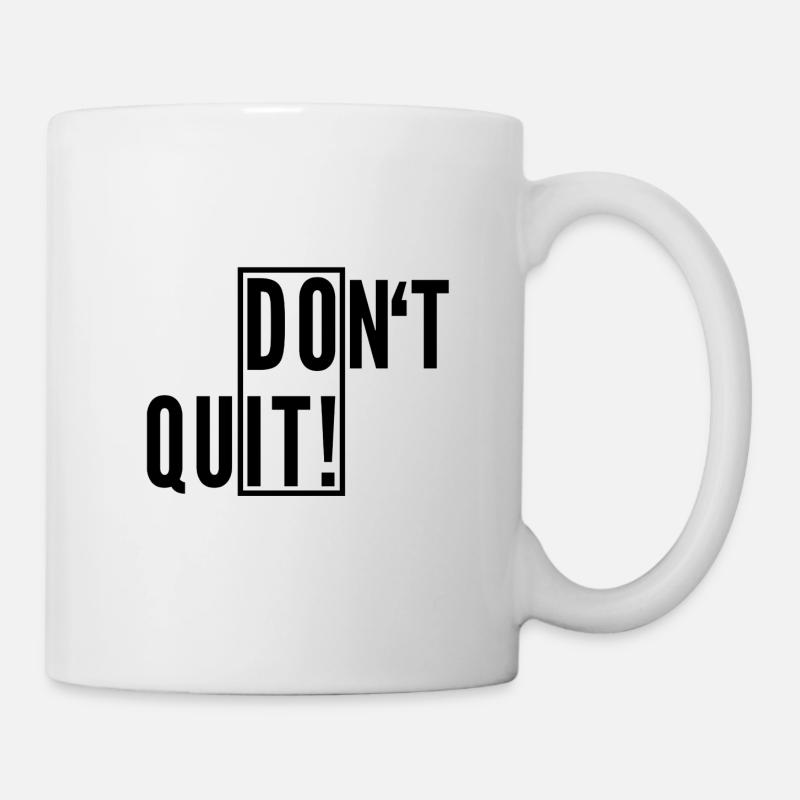 Dont Quit! - Tasse - Weiß