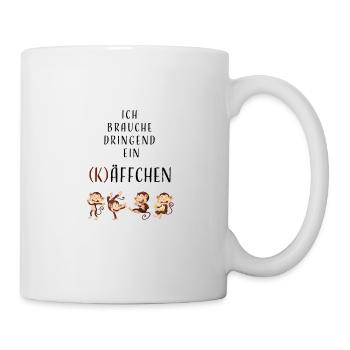 Ich brauche dringend ein (K)Äffchen - Geschenkidee - Tasse - Weiß - Rechts