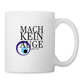 Mach kein Auge - Tasse - Weiß - Rechts