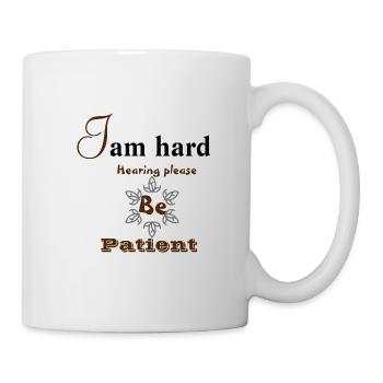 I am hard hearing please be patient - Mug - white - Right