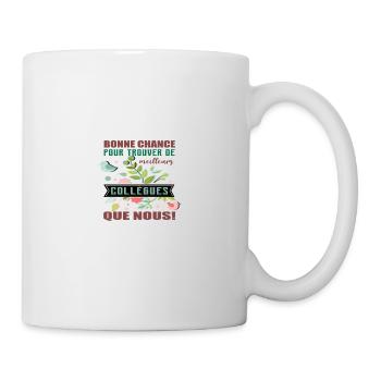 Bonne chance pour trouver de meilleurs collegues - Mug blanc - blanc - Droite