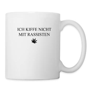 Ich kiffe nicht mit Rassisten - Tasse - Weiß - Rechts
