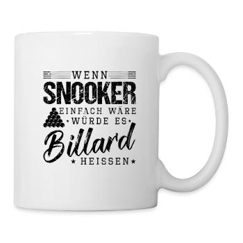 Wenn Snooker Einfach Wäre Würde Es Billard Heißen - Tasse - Weiß - Rechts