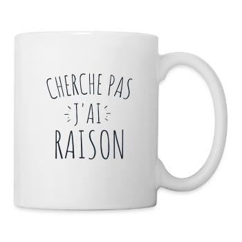 cherche pas j'ai raison - Mug blanc - blanc - Droite