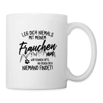 Leg dich nicht mit Frauchen an - Hunde Gassi gehen - Tasse - Weiß - Rechts