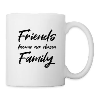 Friends become our chosen family - Mug - white - Right