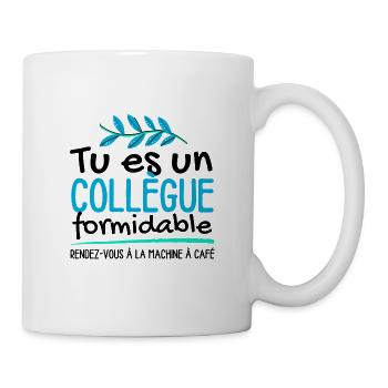 Tu es un collègue formidable - Mug blanc - blanc - Droite