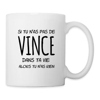 Si tu n'as pas de Vince dans ta vie - Mug blanc - blanc - Droite