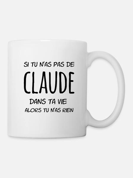 Si tu n'as pas de Claude dans ta vie - Mug blanc - blanc