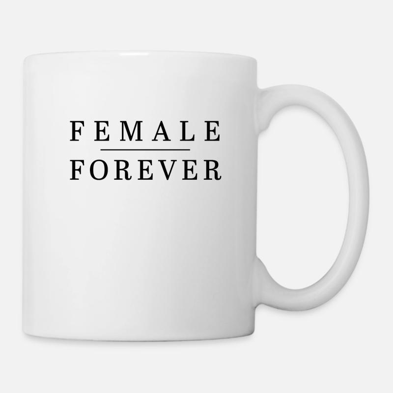 Female Forever - Tasse - Weiß