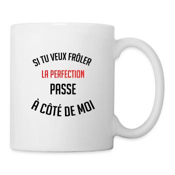 si tu veux frôler la perfection cadeau humour fun - Mug blanc - blanc - Droite