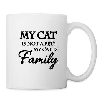 My cat is not a pet! My cat is family - Tasse - Weiß - Rechts