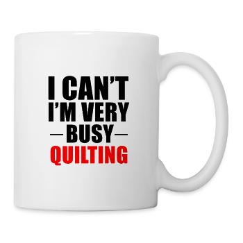 I Can't I'm Very Busy Quilting - Mug - white - Right