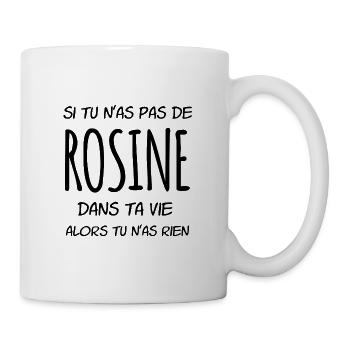 Si tu n'as pas de Rosine dans ta vie - Mug blanc - blanc - Droite