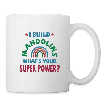 Je construis des mandolines, quel est votre super pouvoir ? - Mug blanc - blanc - Droite