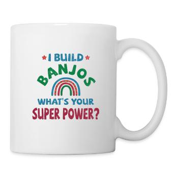 Je construis des Banjos quel est ton super pouvoir ? - Mug blanc - blanc - Droite