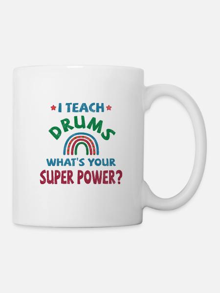 I teach Drums what’s your super power? - Tasse - Weiß