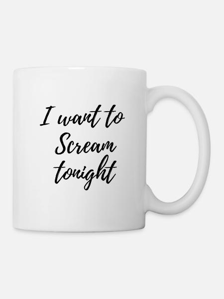 I want to scream tonight - Mug blanc - blanc
