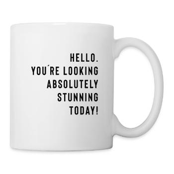 Hello. You're looking absolutely stunning today! - Tasse - Weiß - Rechts