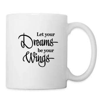 Let your dreams be your wings - Tasse - Weiß - Rechts