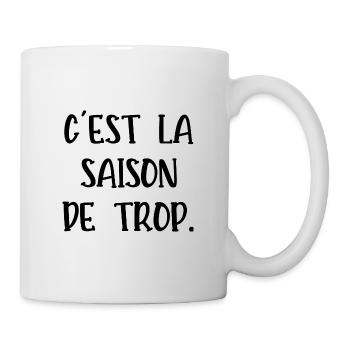 c'est la saison de trop - Mug blanc - blanc - Droite