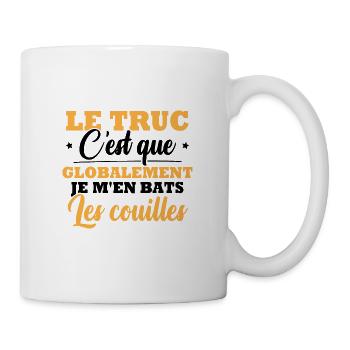 Le truc c'est que je m'en bats les couilles - Mug blanc - blanc - Droite