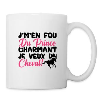 Je m'en fous du prince charmant je veux un cheval - Mug blanc - blanc - Droite