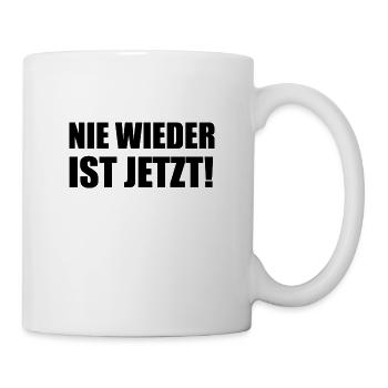 Nie Wieder Ist Jetzt Spruch Schriftzug - Tasse - Weiß - Rechts