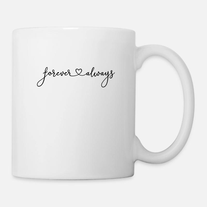 (forever_and_always) - Tasse - Weiß