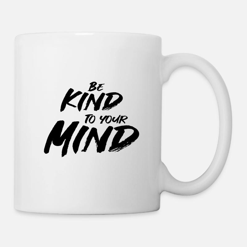 Be kind to your mind - Tasse - Weiß