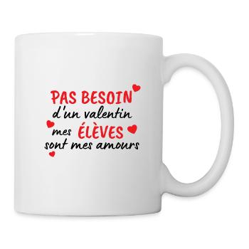 pas besoin dun valentin, étudiants sont mes amours - Mug blanc - blanc - Droite