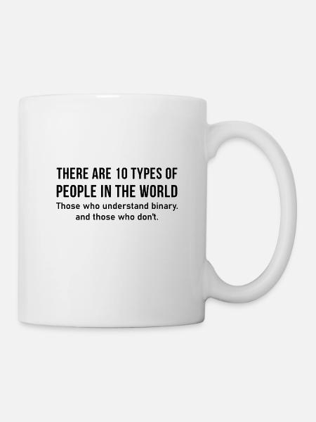 Il y a 10 types de personnes dans le monde - Binaire - Mug blanc - blanc