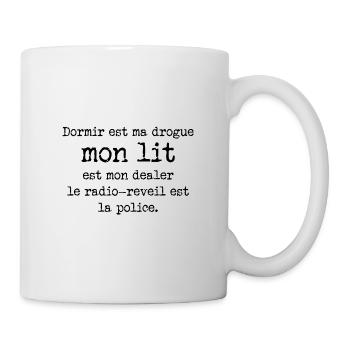 Dormir est ma drogue - Mug blanc - blanc - Droite