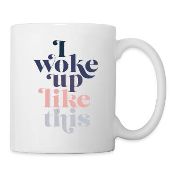 I woke up like this funny fashion women's shirt - Mug - white - Right