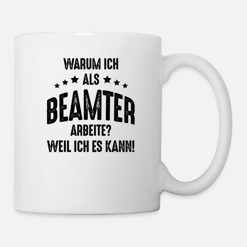Lustige Beamter Sprüche Geschenkidee - Tasse - Weiß