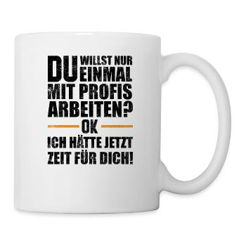 Einmal mit Profis arbeiten - Tasse - Weiß - Rechts